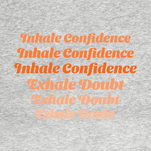 Inhale Confidence, Exhale Doubt Emotional Health by ExpressiveThreads